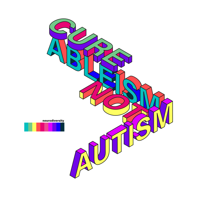 Cure Ableism Not Autism by Inspyre