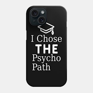 Chose The Psycho Path. Phone Case