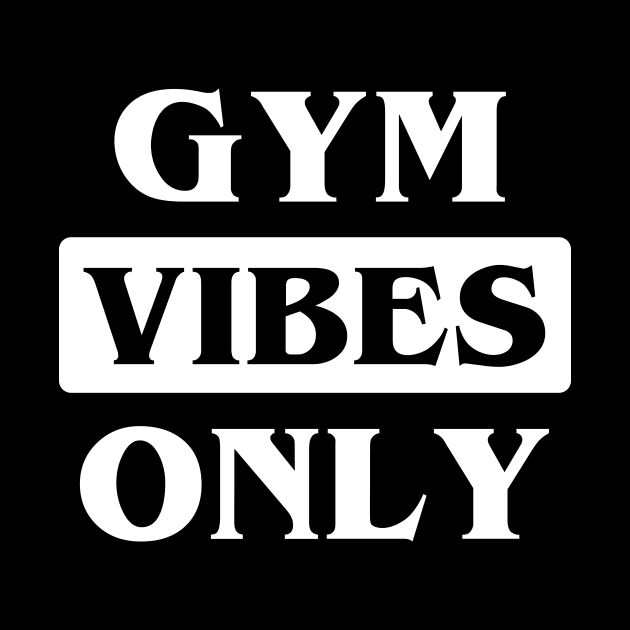 Gym Vibes Only by Woah_Jonny