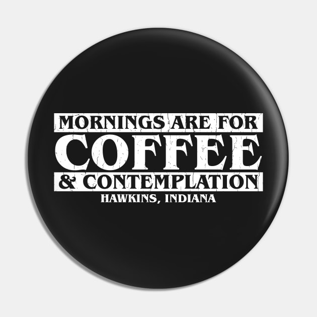 Mornings are for Coffee and Contemplation distressed Pin by Gimmickbydesign