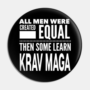 ALL MEN WERE CREATED EQUAL THEN SOME LEARN KRAV MAGA Israel Military Self Defense Man Statement Gift Pin