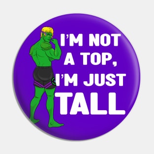 I’m not a top I’m just tall Pin