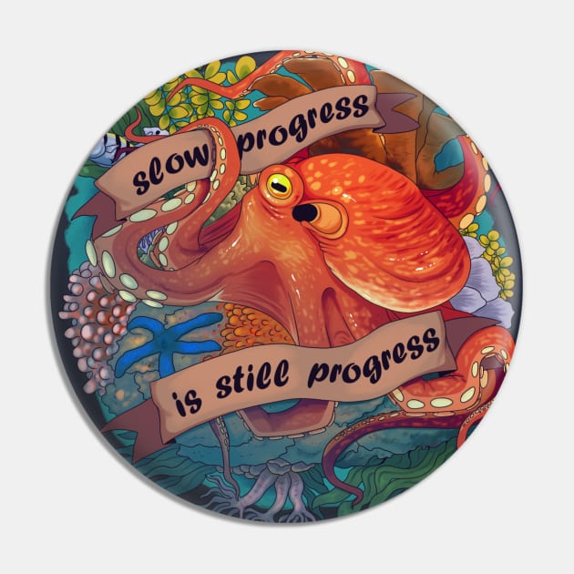 Octopus Inspirational Quote - Slow Progress is Still Progress Pin by celestinaart