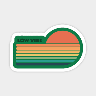 Low vibe. A beautiful design with a funny slogan. Magnet