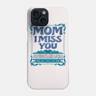 Mothers birthday gift-mom I miss you awesome mom Phone Case