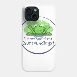 Be Aware of Your Surroundings Phone Case