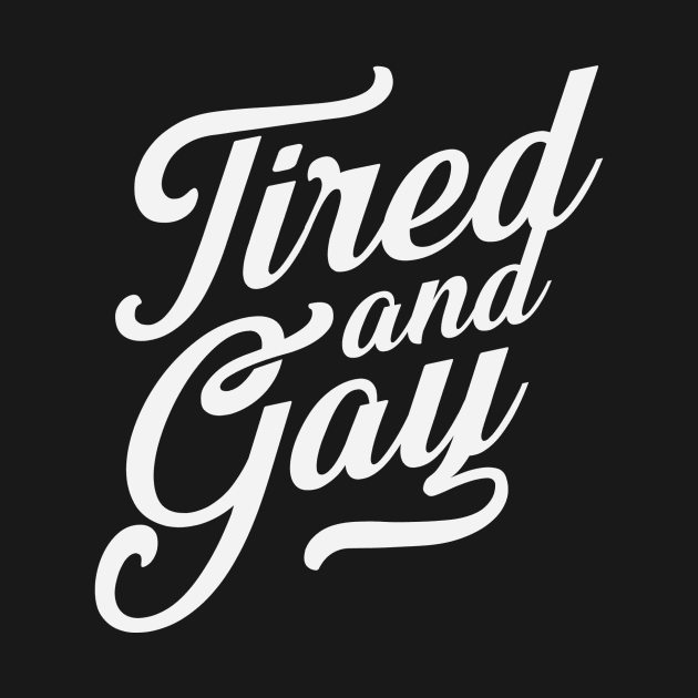 Tired and Gay by AlisterCat