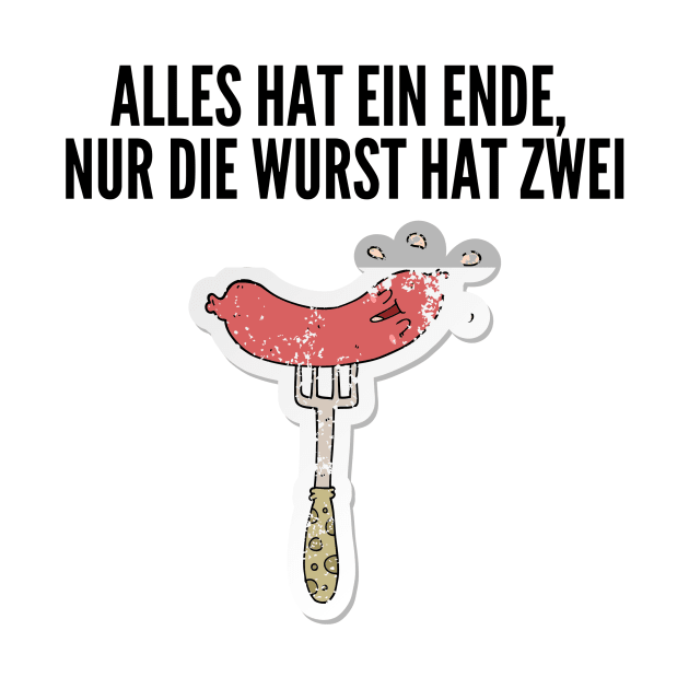 Alles hat ein Ende, nur die Wurst hat zwei. by Amescla