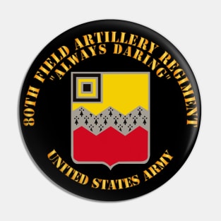 80th Field Artillery Regiment - Always Daring Pin