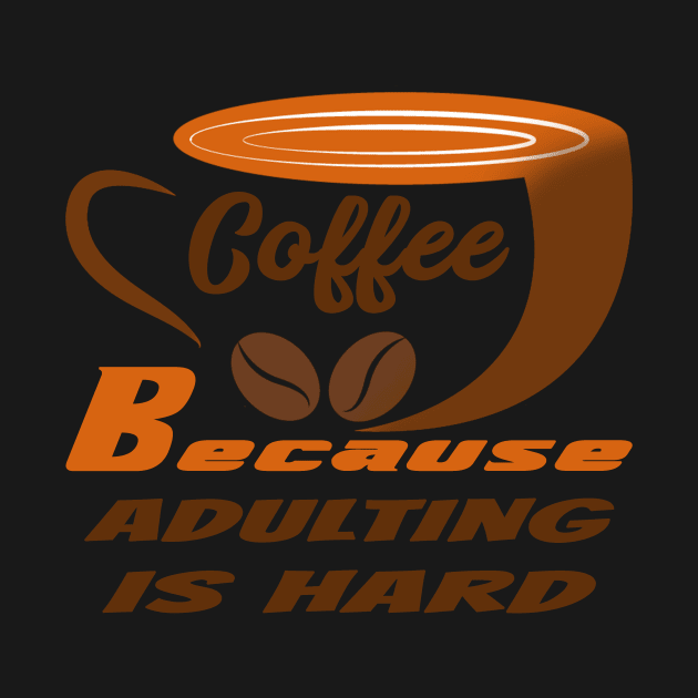 Coffee Because Adulting Is Hard by YassShop