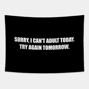 Sorry I Can't Adult Today Tapestry