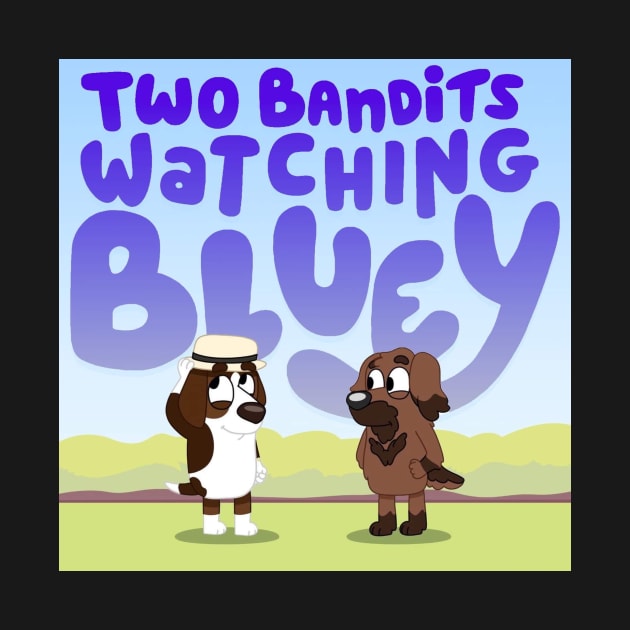 Two Bandits Watching Bluey Logo by Two Bandits Watching Bluey