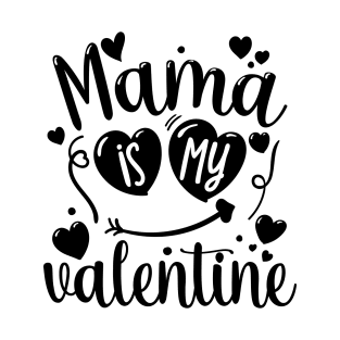 Mama is My Valentine T-Shirt