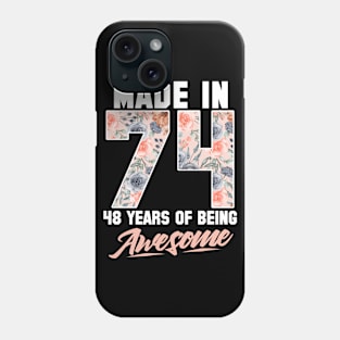 Made in 1974 48 years of being awesome 48th Birthday Flowers Phone Case