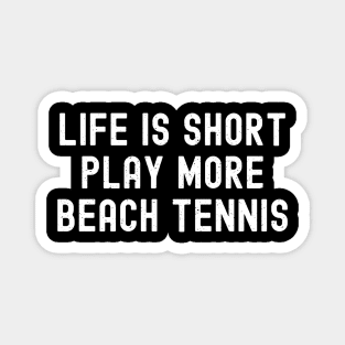 Life is Short, Play More Beach Tennis Magnet