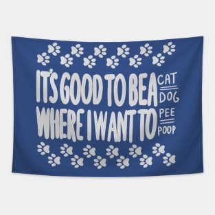 its good to be a cat/dog where u want to pee/poop Tapestry