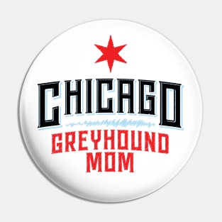 Chicago Greyhound Mom Pin