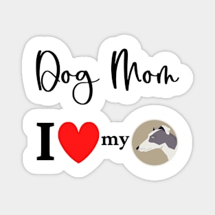 Dog Mom - I love my Greyhound 2 Magnet