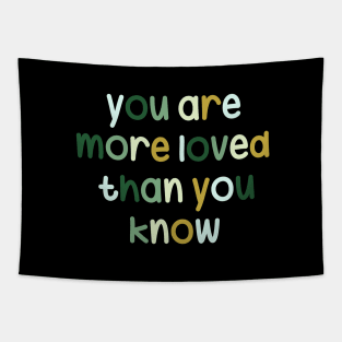 You are more loved than you know Tapestry