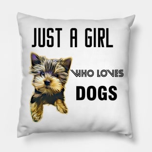 Yorkie Yorkshire Terrier Just a girl who loves dogs Pillow