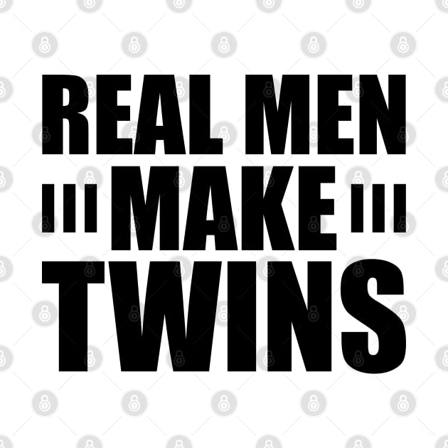 Real Men Make Twins by KC Happy Shop