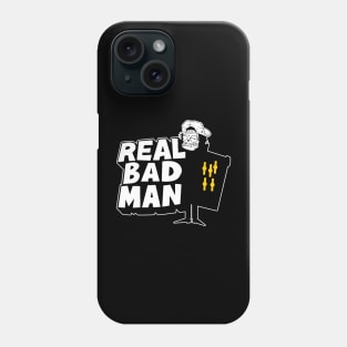 REAL BAD MAN Phone Case