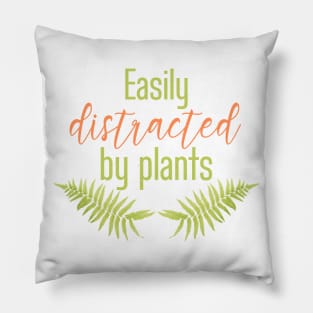 Easily Distracted By Plants Pillow