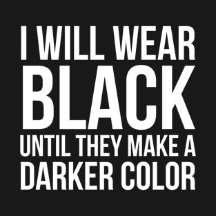 I Will Wear Black T-Shirt