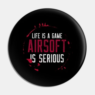 Airsoft Family - Life is a game airsoft is serious Pin