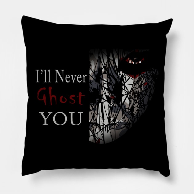 I'll Never Ghost You Pillow by JDaneStore