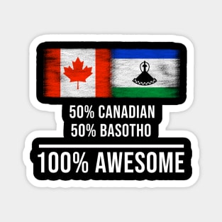 50% Canadian 50% Basotho 100% Awesome - Gift for Basotho Heritage From Lesotho Magnet