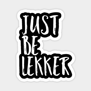 Just Be Lekker Magnet