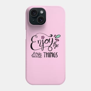 Enjoy the Little Things Calligraphy Phone Case