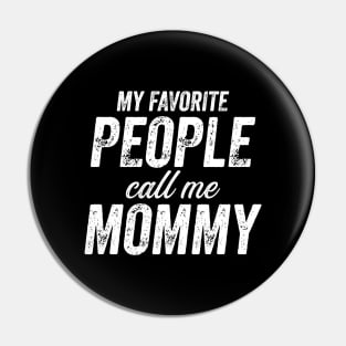 My Favorite People Call Me Mommy Pin