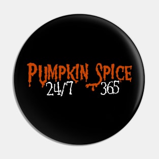 Pumpkin Spice 24/7 - 365 Pin
