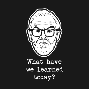 Taskmaster - Greg Davies - What have we learned today? T-Shirt