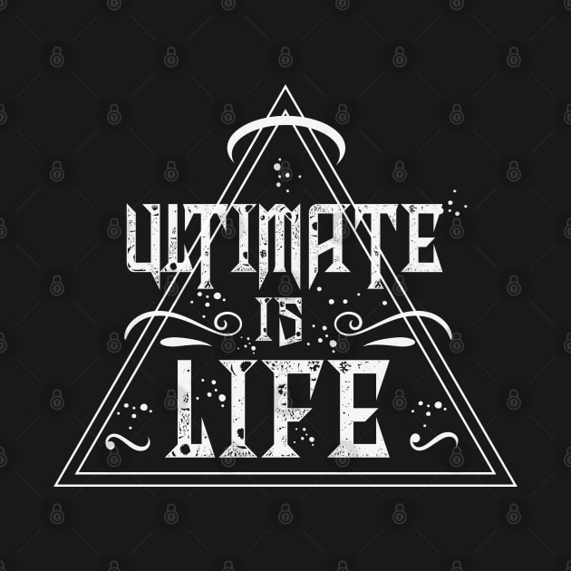 Ultimate is Life by CTShirts