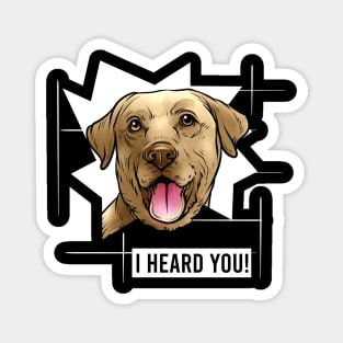 Funny Yellow Labrador Retriever I Heard You Magnet