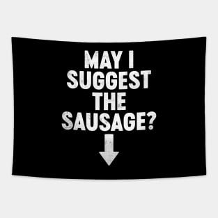 May I Suggest The Sausage Funny Tapestry