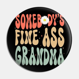 Somebody's Fine Ass Grandma Gift For Women Mother day Pin