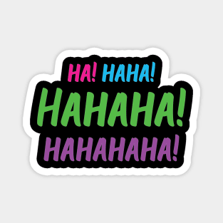 Ha! Haha! Hahaha! Hahahaha! | World Laughter Day 2021 | Quotes | Black | Pink Blue Green Purple Magnet