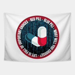 Life Is Full of Important Choices. Red Pill or Blue Pill? Tapestry