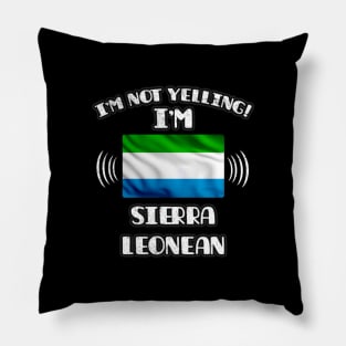 I'm Not Yelling I'm Sierra Leonean - Gift for Sierra Leonean With Roots From Sierra Leone Pillow