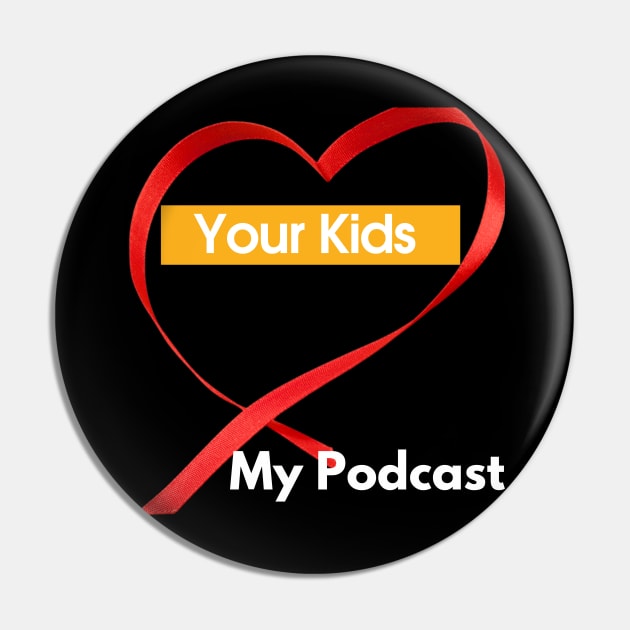 Your Kids Heart My Podcast Pin by SoloMoms! Talk Shop