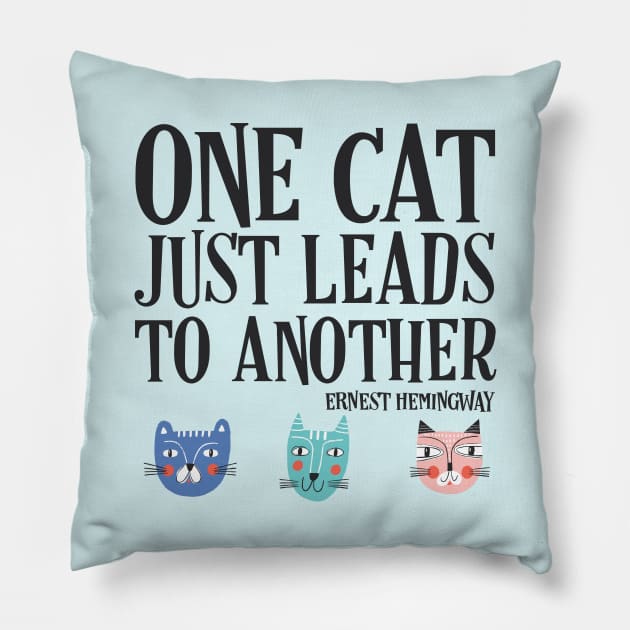 One cat just leads to another - Ernest Hemingway quote (black text) Pillow by Ofeefee