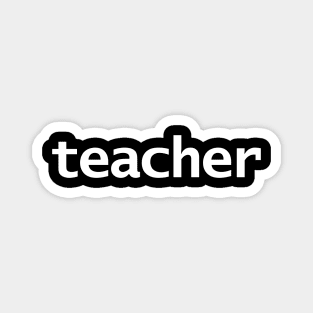 Teacher Minimal Typography White Text Magnet