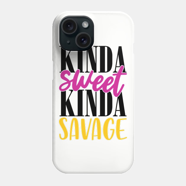 Kinda Sweet Kinda Savage Phone Case by Grown N Sexy Diva