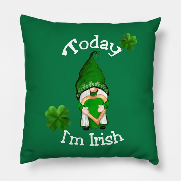 St. Patrick`s Day Dwarf Today I`m Irish Pillow by Lin-Eve