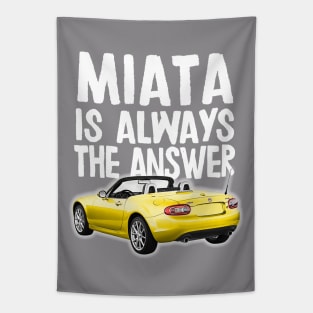 Miata Is Always The Answer - Mazda Miata/MX-5 Design Tapestry