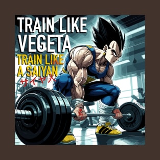 Train Like Vegeta T-Shirt